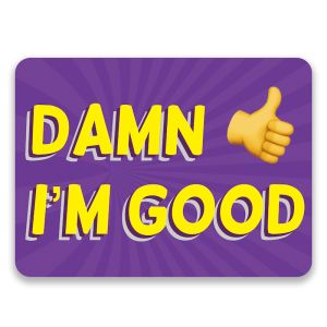 ‘Damn I'm Good' Rectangle UV Printed Word Board Photo Booth Sign Prop