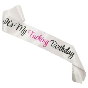 White With Black & Hot Pink Writing ‘It’s My Fucking Birthday’ Sash