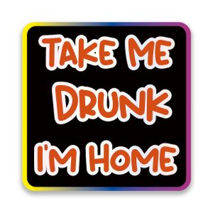 'Take Me Drunk I'm Home' Square UV Printed Word Board Photo Booth Sign Prop
