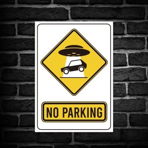 ‘NO PARKING’ Black, White, and Yellow With UFO Abducting Car, Warning Sign. Tough, Durable And Rust-Proof Weatherproof PVC Sign For Outdoor Use, 297MM X 210MM. NO 032