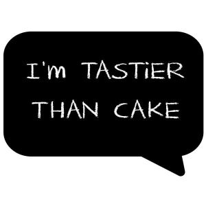 ‘I’m Tastier Than cake’ Black Speech Bubble Photo Booth Prop
