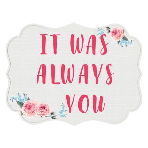 'It Was Always You' Vintage UV Printed Word Board Photo Booth Sign Prop