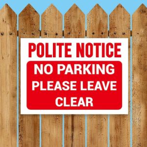 ‘Polite Notice’, ‘No Parking’, ‘Please Leave Clear’ Sign, Tough Durable Rust-Free Weatherproof PVC Sign for Indoor and Outdoor Use, 297mm x 210mm. No 004