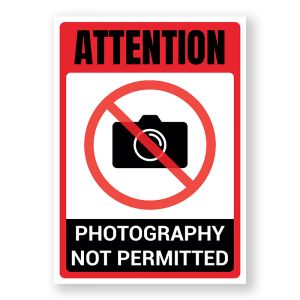 Attention Photography Not Permitted Warning Sign - Durable, Rust-Free, Weatherproof PVC - Indoor & Outdoor Use - No.125, 126, 127